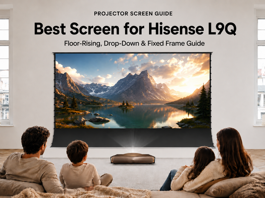 Best Screen for Hisense L9Q: Floor-Rising, Drop-Down or Fixed Frame?